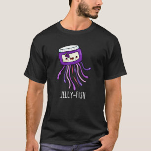 Jelly-fish Funny Jelly Jar Pun Dark BG T-Shirt