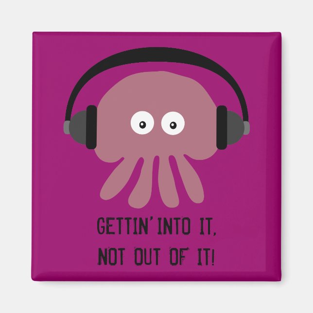 Jellyfish & headphones GETTIN INTO IT magnet (Front)