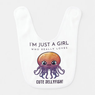 Jellyfish, I'm just a girl who loves Baby Bib