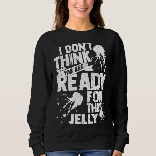 Jellyfish Ocean Ephyra Creature Smack Sweatshirt