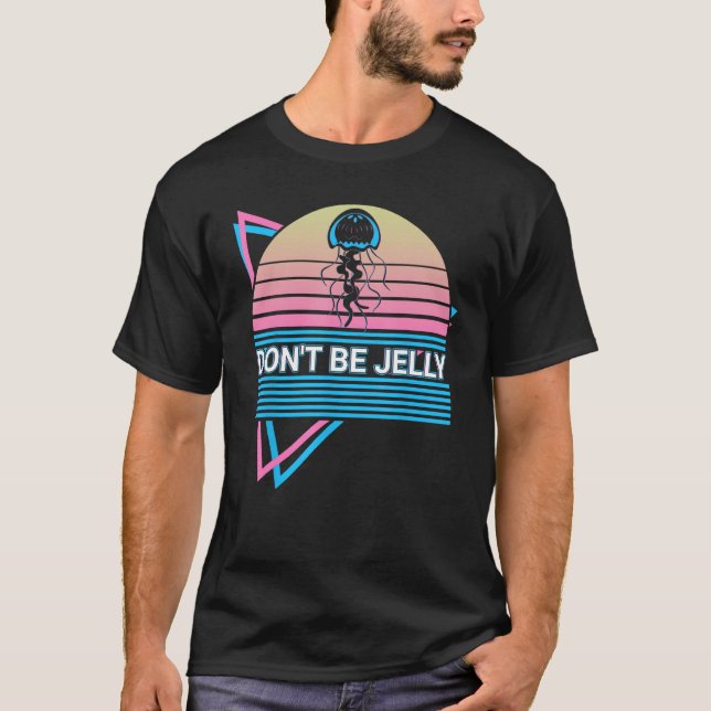 Jellyfish Retro Don't Be Jelly T-Shirt (Front)