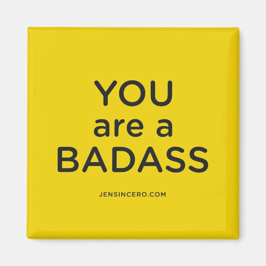 You Are a Badass by Jen Sincero You Are a Badass by Jen Sincero