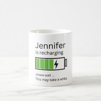 Jennifer is recharging Personalized custom name Coffee Mug