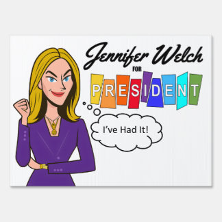 Jennifer Welch for President Sign
