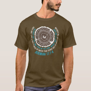 Jeremiah 17:7-8 Tree Rings T-Shirt