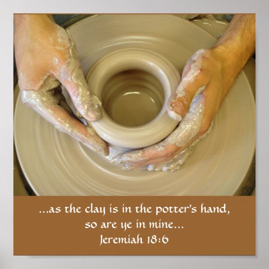 Jeremiah 18:6 Potter's Hand Poster | Zazzle.com