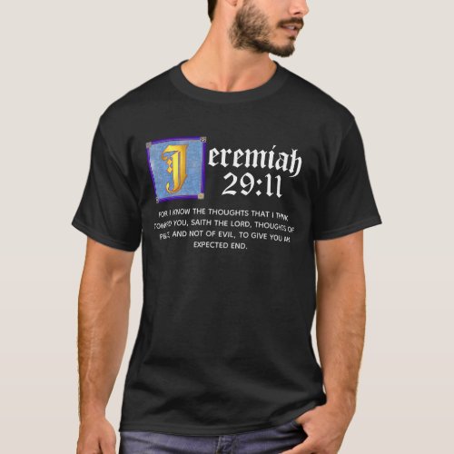 Jeremiah 2911 Gold Illuminated Letter Bible Quote T_Shirt