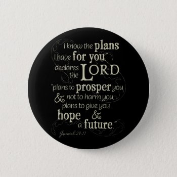 Jeremiah 29:11 Encouraging Bible Verse Button by CandiCreations at Zazzle