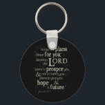 Jeremiah 29:11 Encouraging Bible Verse Keychain<br><div class="desc">"I know the plans I have for you declares the Lord, plans to prosper you and not to harm you, plans to give you a hope and a future." This Bible verse from Jeremiah 29:11 is a favorite for many. Though Jeremiah's words from God are to the nation of Israel...</div>