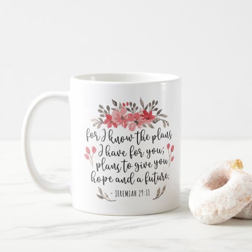 Jeremiah 29 11 _ For I Know The Plans _ Floral Coffee Mug