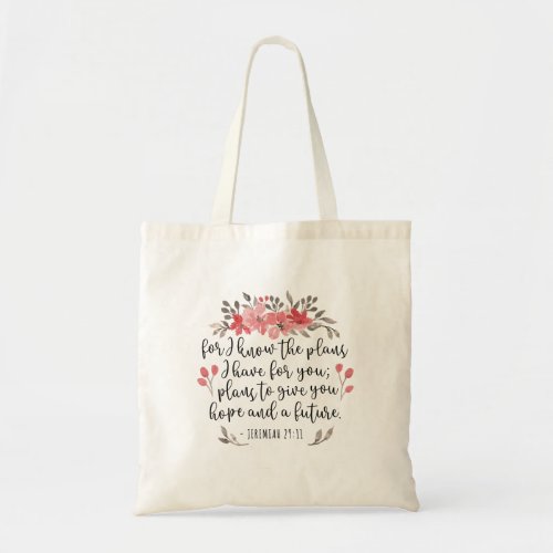 Jeremiah 29 11 _ For I Know The Plans _ Floral Tote Bag