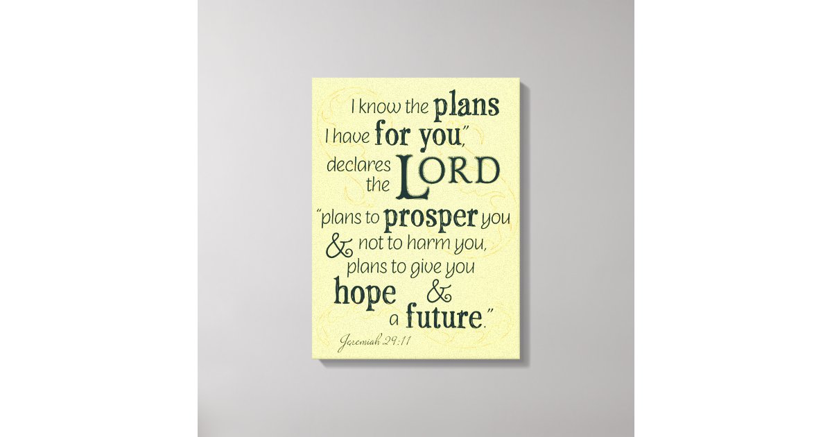 Jeremiah 29:11 I know the plans I have for you... Canvas Print | Zazzle