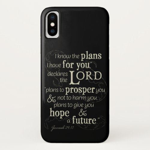 Jeremiah 2911 I know the plans I have for you iPhone X Case