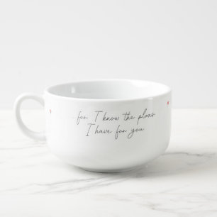 Jeremiah 29:11  soup mug