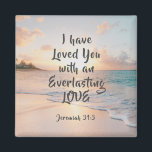 Jeremiah 31:3 I have Loved you Bible Ocean Sunset Magnet<br><div class="desc">Inspirational quote scripture magnet depicts a beautiful ocean sunset with blue waves on a sandy beach. It features an encouraging Bible Verse Jeremiah 31:3,  "I have loved you with an everlasting love." Photograph by Sean Oulashin.</div>