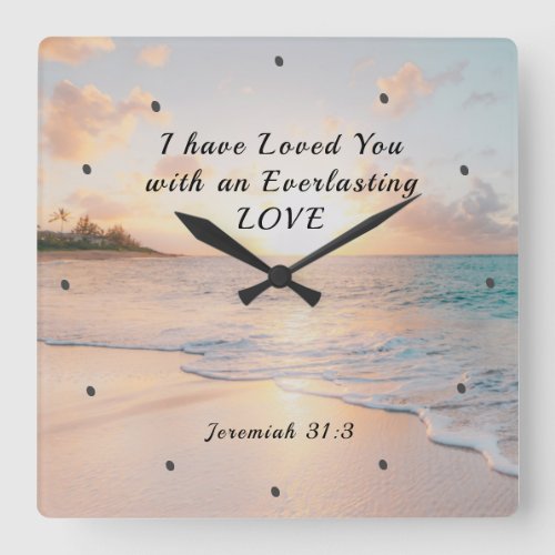 Jeremiah 313 I have Loved you Bible Ocean Sunset Square Wall Clock