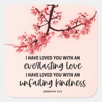 Jeremiah 31:3 I Have Loved You Bible Verse  Square Sticker by CChristianDesigns at Zazzle