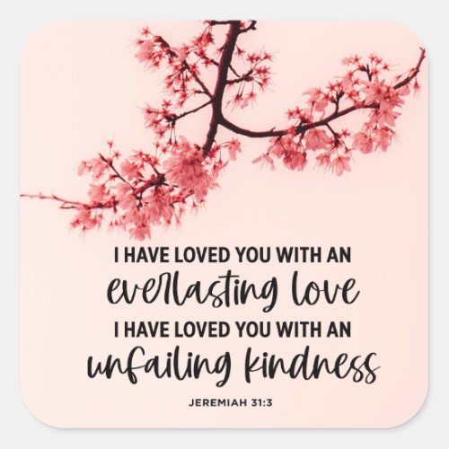 Jeremiah 313 I Have Loved You Bible Verse  Square Sticker