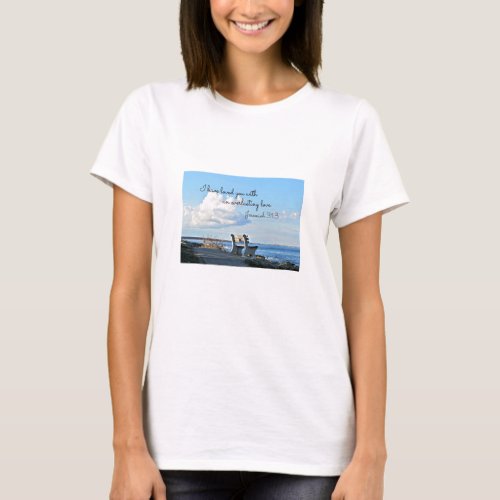 Jeremiah 313 I have loved you with an everlasting T_Shirt