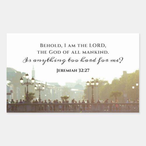 Jeremiah 3227 Is anything too hard for me Rectangular Sticker