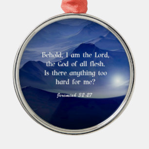 Jeremiah 32:27, scripture metal ornament