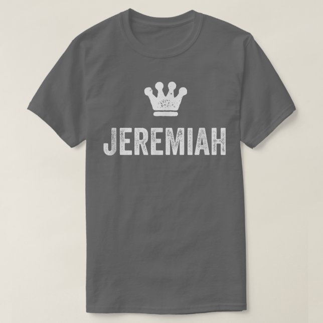 Jeremiah the King  Crown & Name for Men Called Jer T-Shirt (Design Front)