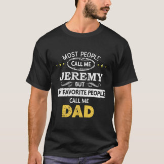 Jeremy Name My Favorite People Call Me Dad T-Shirt