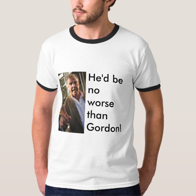 jeremyclarckson, He'd be no worse than Gordon! T-Shirt (Front)