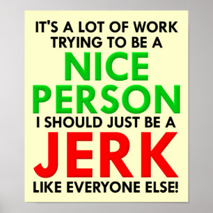 Jerk Like Everyone Else Funny Poster Sign