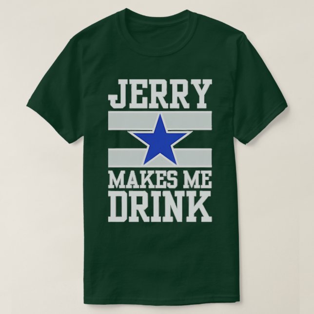 jerry makes me drink TShirt 4 (Design Front)