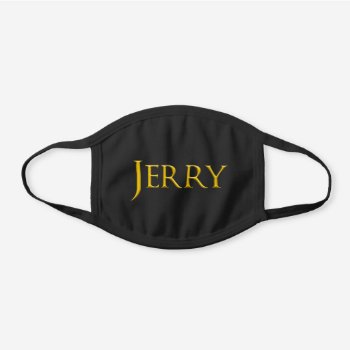 Jerry Man's Name Black Cotton Face Mask by DigitalSolutions2u at Zazzle