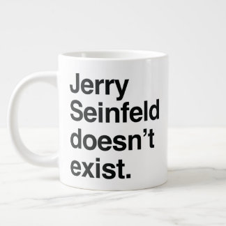 Jerry Seinfeld Doesn't Exist – Satirical Political Giant Coffee Mug