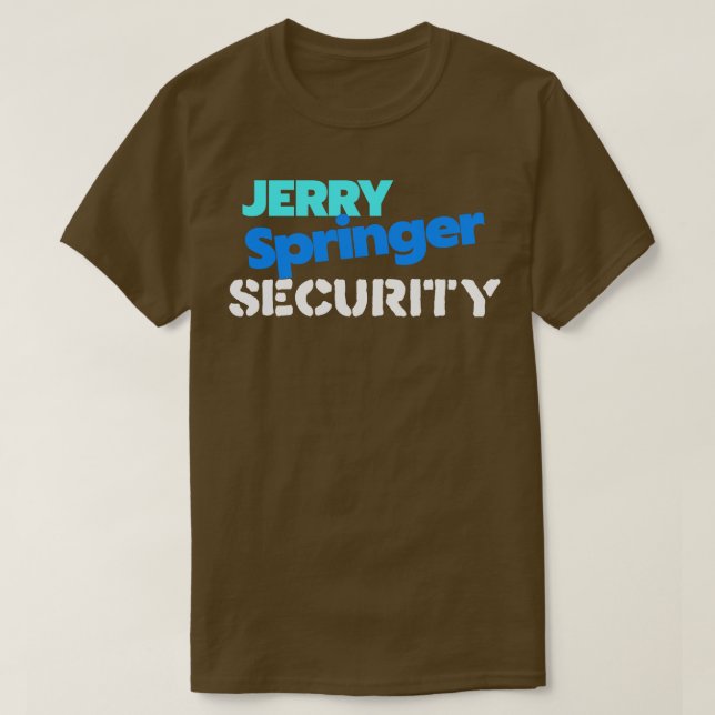 Jerry Springer Security T-Shirt (Design Front)