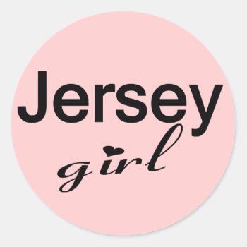 Jersey Girl Classic Round Sticker by MishMoshTees at Zazzle