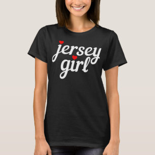 Jersey Girl New Jersey Heart Funny Cute New Jersey T-Shirt