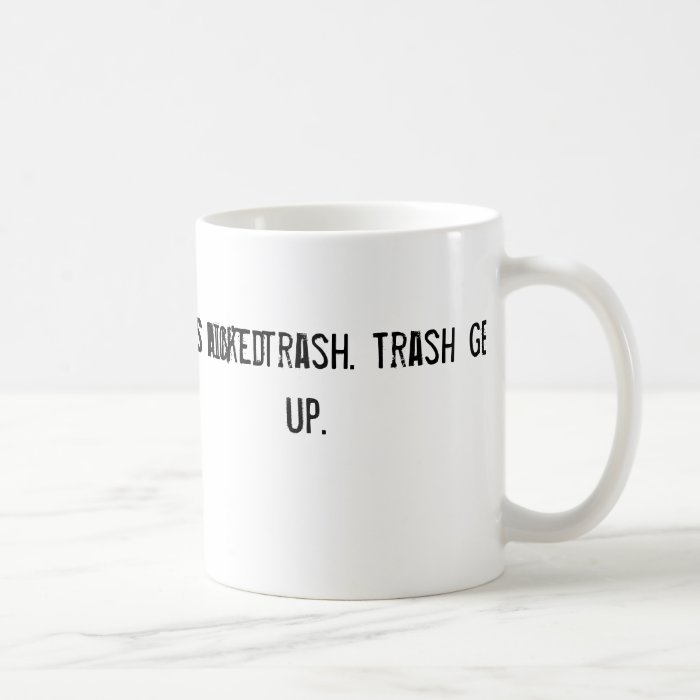 Jersey Girls ain't trash. Trash gets picked up. Coffee Mugs