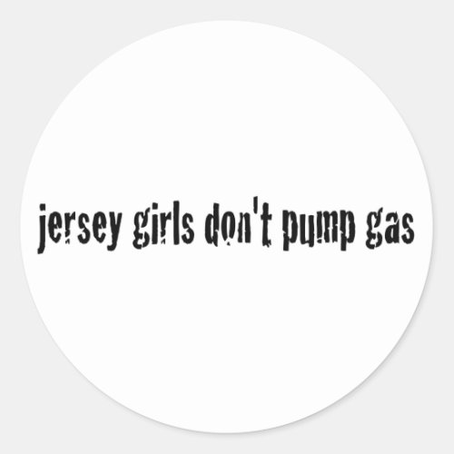 Jersey Girls DonT Pump Gas Classic Round Sticker
