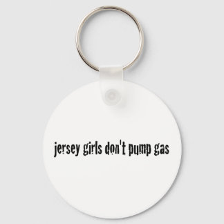 Jersey Girls Don'T Pump Gas Keychain