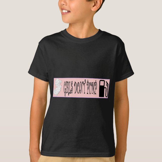 Jersey Girls Don't Pump Gas T-Shirt (Front)