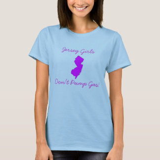 Jersey Girls Don't Pump Gas T-Shirt