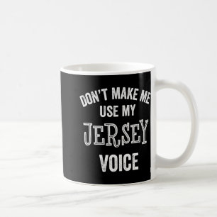Jersey Voice Accent New Jersey Funny Gift Jerseyan Coffee Mug