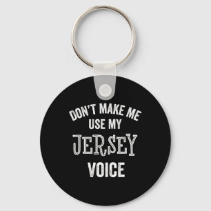 Jersey Voice Accent New Jersey Funny Gift Jerseyan Keychain