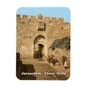 Jerusalem - Lions' Gate Magnet by emunahdesigns at Zazzle