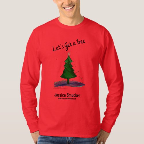 Jessica Smucker Lets Get a Tree LS T_shirt