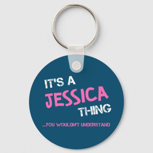 Jessica thing you wouldnt understand name keychain