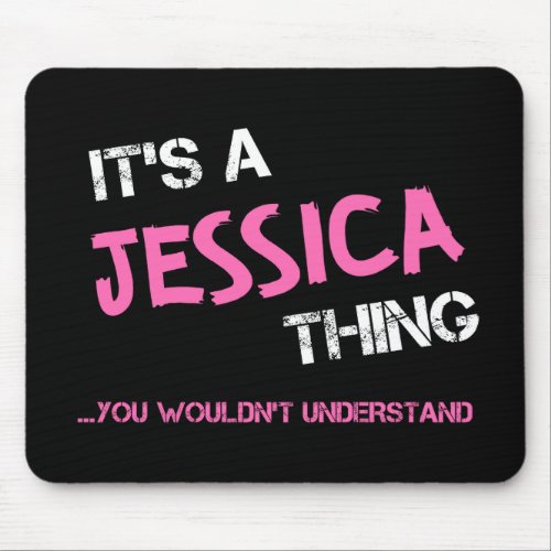 Jessica thing you wouldnt understand name mouse pad
