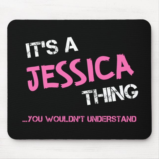 Jessica thing you wouldn't understand name mouse pad (Front)