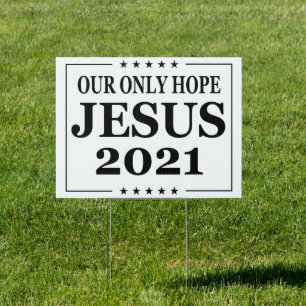 Jesus 2021 - Our Only Hope Sign