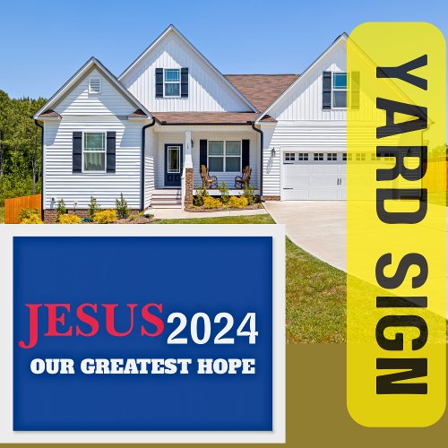 Jesus 2024 Greatest Hope Election Yard  Sign