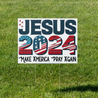 Jesus 2024 Make America Pray Again Sign